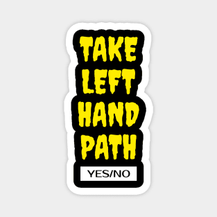 Take Left Hand Path Magnet