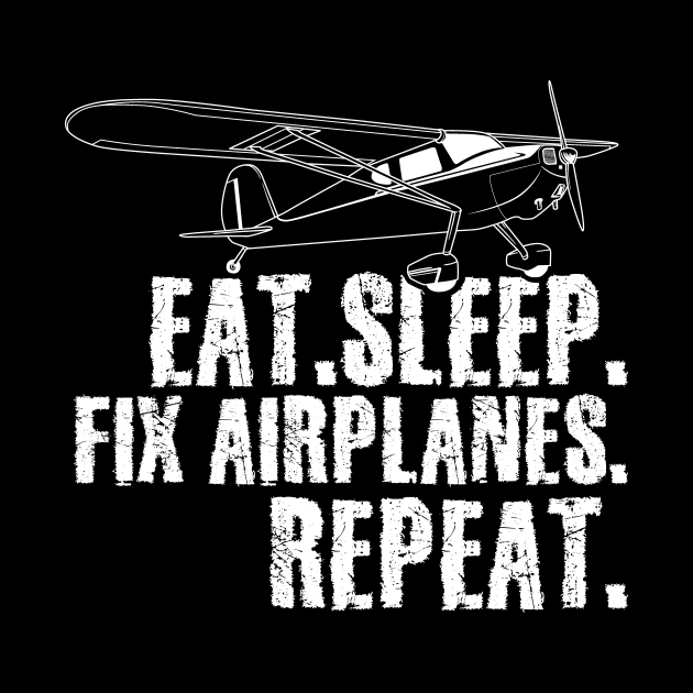 Eat sleep fix airplanes repeat by captainmood