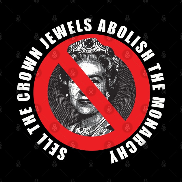 sell the crown jewels abolish the monarchy by remerasnerds