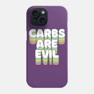 Carbs Are Evil - Funny Awesome Carbs Slogan Phone Case