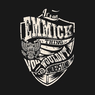 It's an EMMICK Thing T-Shirt