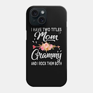 mothers day i have two titles mom and grammy Phone Case