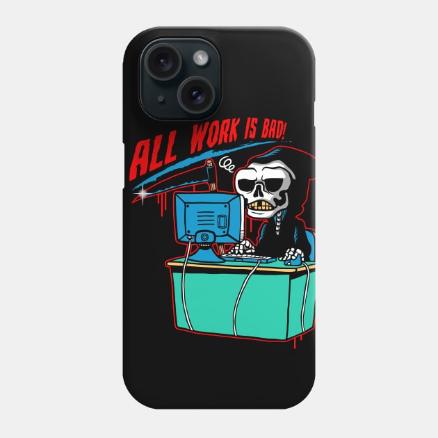 All work is bad! Phone Case by Camelo