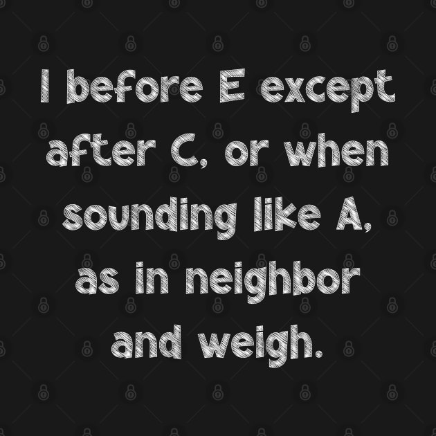 I before E except after C, or when sounding like A, as in neighbor and weigh, National Grammar Day, Teacher Gift, Child Gift, Grammar by DivShot 