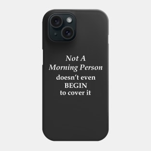 Not a Morning Person Phone Case