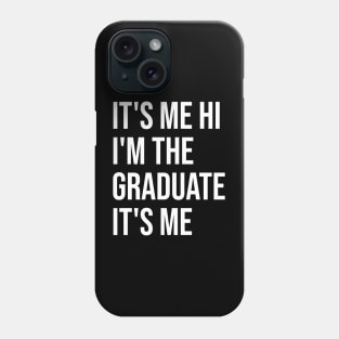 It's Me Hi I'm The Graduate It's Me Funny Graduation 2024 Phone Case