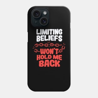 Limiting Beliefs Won’t Hold Me Back Phone Case