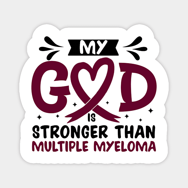 My God Is Stronger Than multiple myeloma Magnet by Geek-Down-Apparel