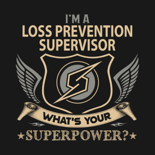 Loss Prevention Supervisor T Shirt - Superpower Gift Item Tee T-Shirt