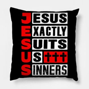 JESUS - Jesus Exactly Suits Us Sinners Pillow