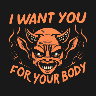 Funny Halloween Demon - I Want You For Your Body T-Shirt