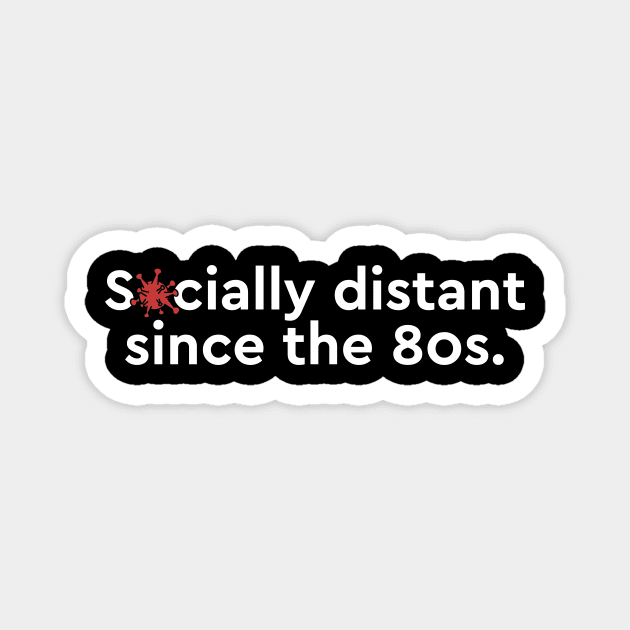 Socially distant since the 80s Magnet by Karafuru