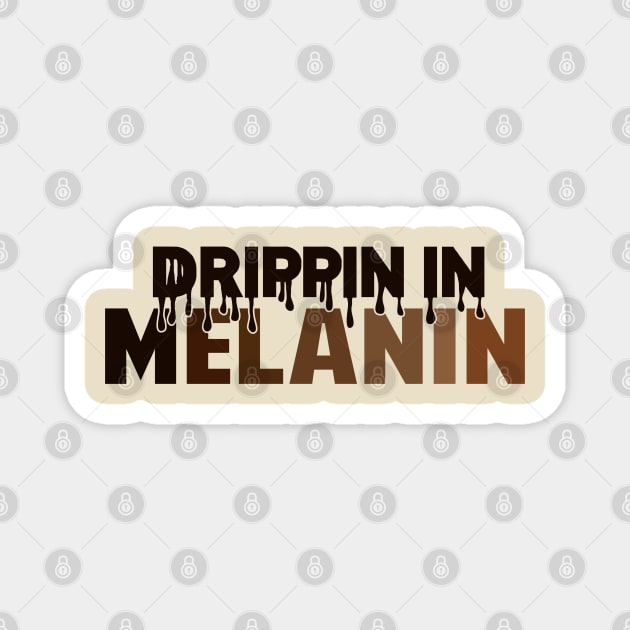 Drippin In Melanin | Black Woman | African American | Black Lives Magnet by UrbanLifeApparel