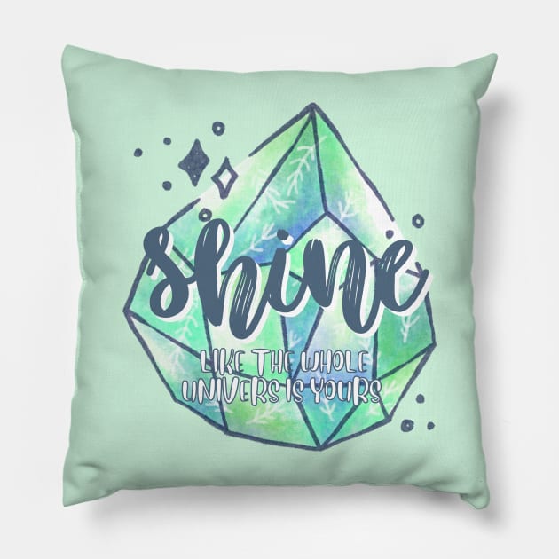 Shine Like the Whole Universe is Yours Pillow by Disocodesigns