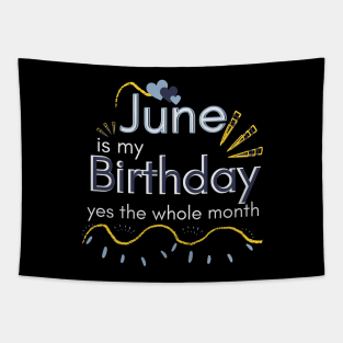 June Is My Birthday Yes The Whole Month Tapestry