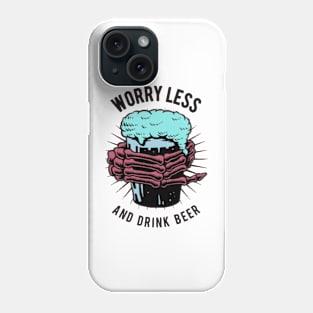 Worry less and drink beer Phone Case