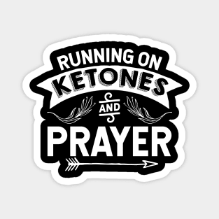 Running On Ketones And Prayer - Holy God T-Shirt Magnet