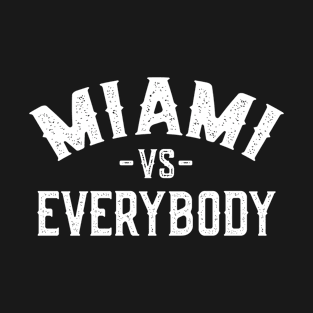 Miami Vs Everybody T-Shirt