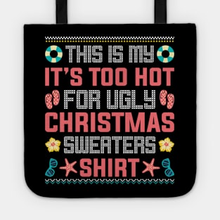 This Is My It's Too Hot For Ugly Christmas Sweaters Tote