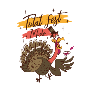 Total Fest Mode Funny Thanksgiving Drinking turkey T-Shirt