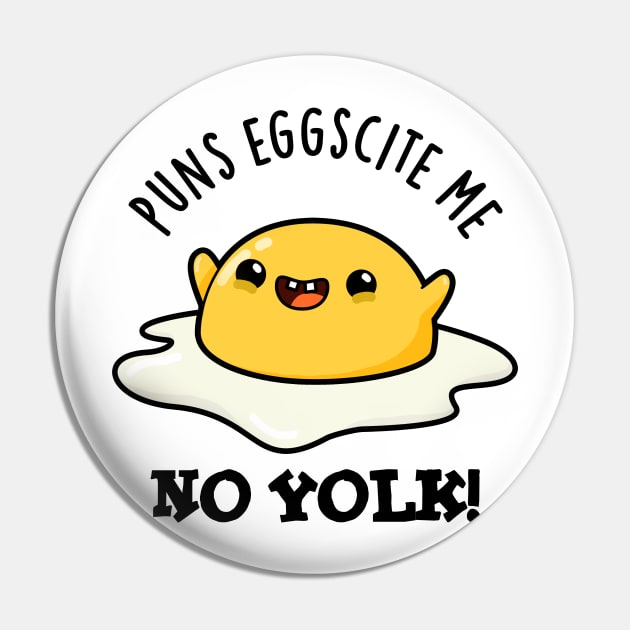 Puns Eggscite Me No Yolk Cute Fried Egg Pun Pin by punnybone