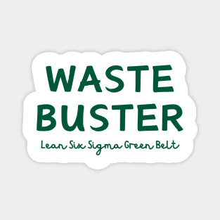 Lean Six Sigma Green Belt,  Waste Buster Magnet