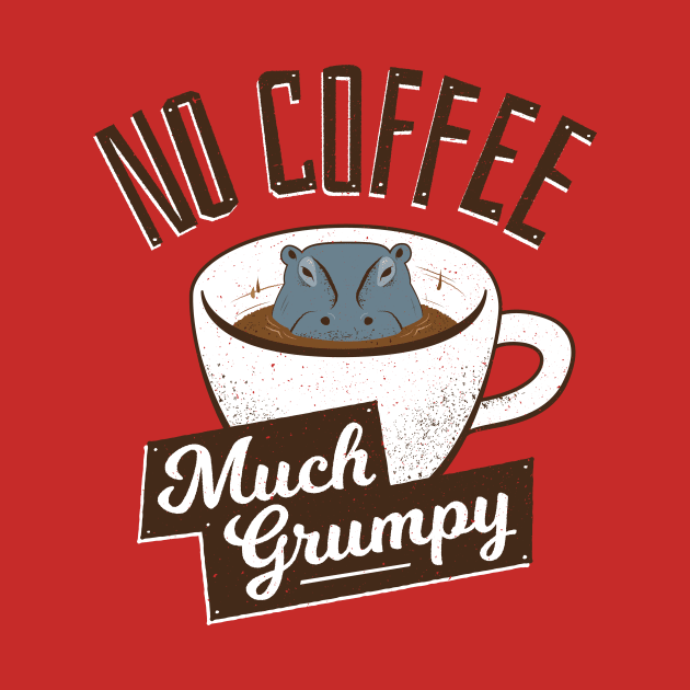 No Coffee, Much Grumpy - Hippo by propellerhead