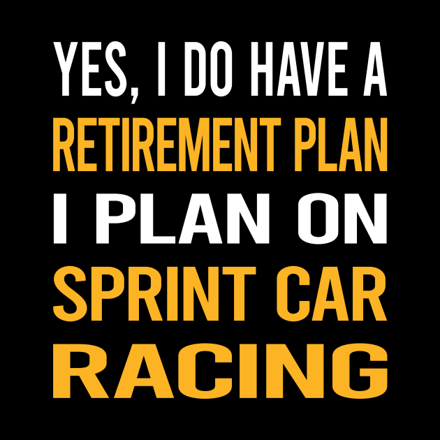 Funny My Retirement Plan Sprint Car Cars Racing by relativeshrimp