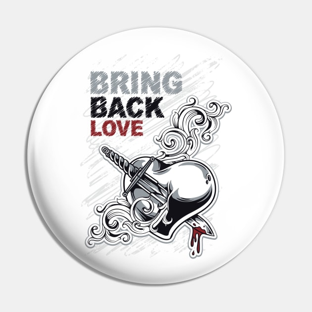 Bring Back Love Pin by Girlintheshadows