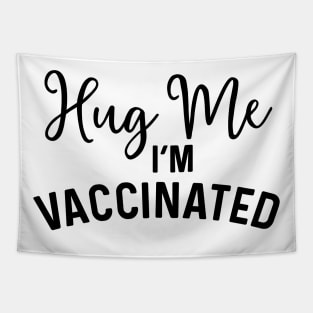 Hug Me I'm Vaccinated Coronavirus Tapestry