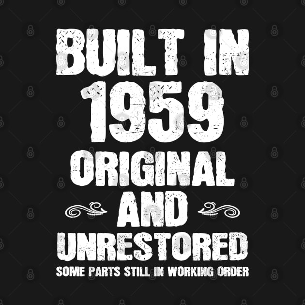 Built in 1959 Original and Unrestored Funny Gift Birthday by ShirtPublicDj