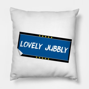 Lovely Jubbly sticker design Pillow