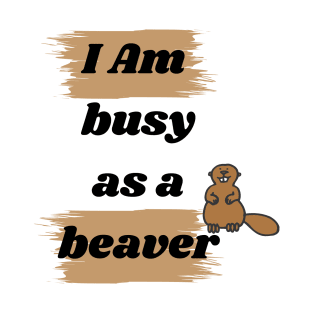 Busy as a Beaver - Get Creative with Typographic Design! T-Shirt