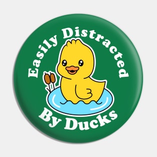 Easily Distracted By Ducks Pin