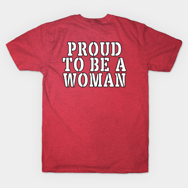 Disover Proud to be a Woman - Womens Rights - T-Shirt