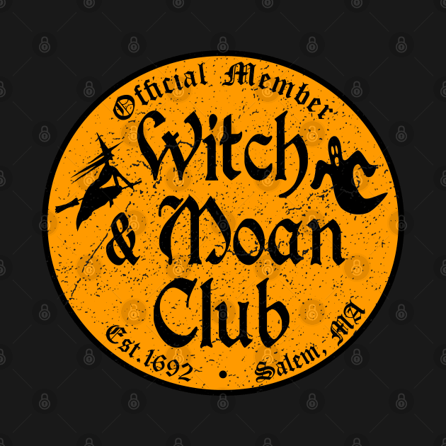 Witch and Moan Club - Distressed - Funny Halloween by skauff