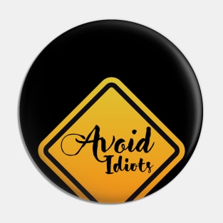 Avoid Idiots Pin