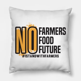 No Farmers No Food No Future Pillow