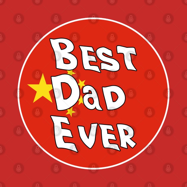 Best Dad Ever China Flag by DiegoCarvalho