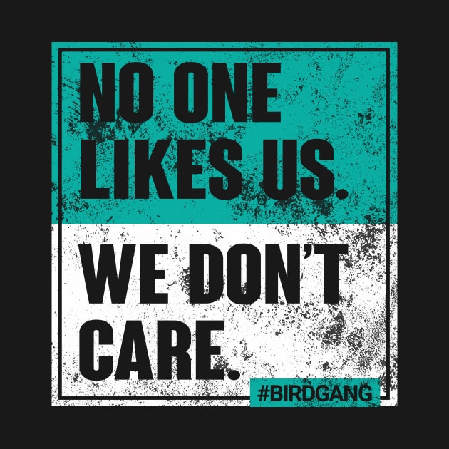 Vintage No One Likes Us We Don't Care Funny Philly-Bird-Gang by cytoplastmaximume