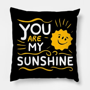 You are my Sunshine Pillow