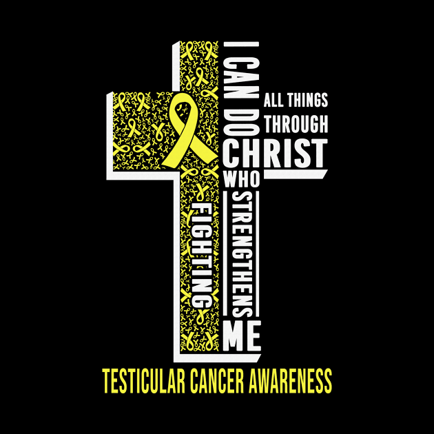 I Can Do All Thing Through Christ Who Strengthens Me Fighting Testicular Cancer Awareness Yellow Ribbon Warrior by celsaclaudio506