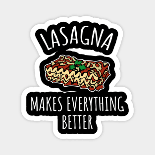 Lasagna makes everything better Magnet