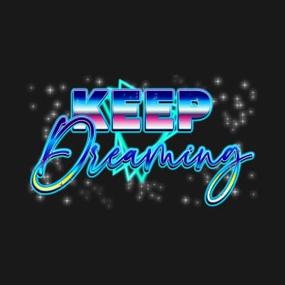 Keep Dreaming T-Shirt