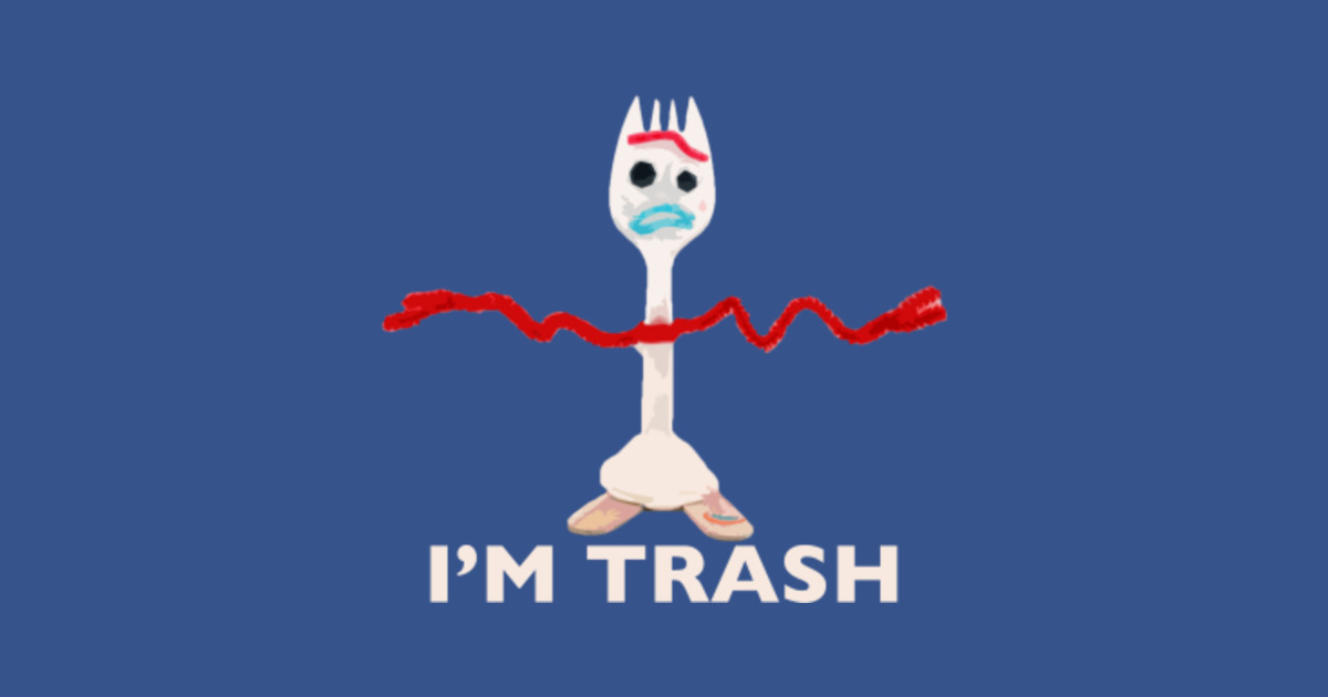forky im trashed