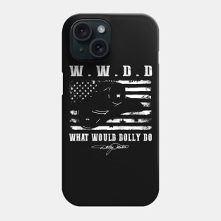 American Flag What Would Dolly Do Phone Case