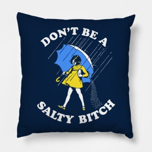 Don't Be A Salty Bitch T-Shirt Pillow