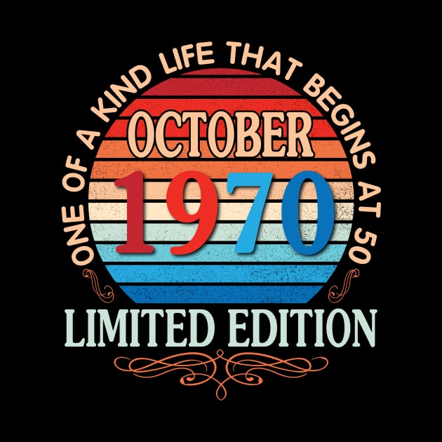 October 1970 One Of A Kind Life That Begins At 50 Years Old Limited Edition Happy Birthday To Me You by bakhanh123