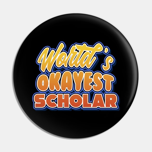 World's okayest scholar. Perfect present for mother dad friend him or her Pin by SerenityByAlex