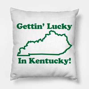 GETIN' LUCKY IN KENTUCKY Pillow